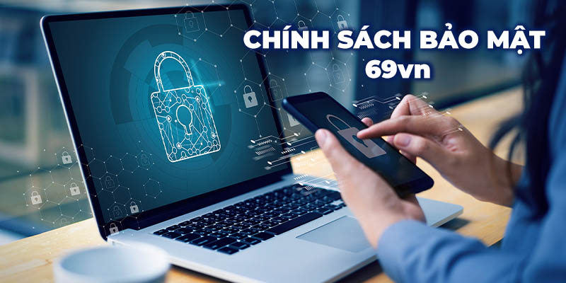 chinh-sach-bao-mat-69vn-vai-tro-chi-tiet