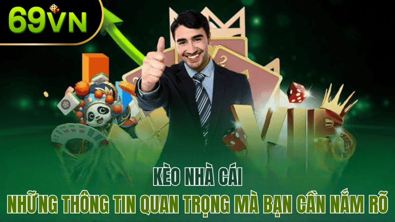 keo-nha-cai-thong-tin-quan-trong-2025-69vn